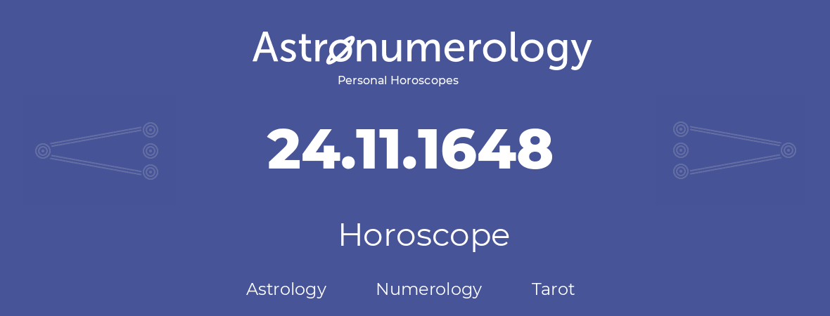 Horoscope for birthday (born day): 24.11.1648 (November 24, 1648)