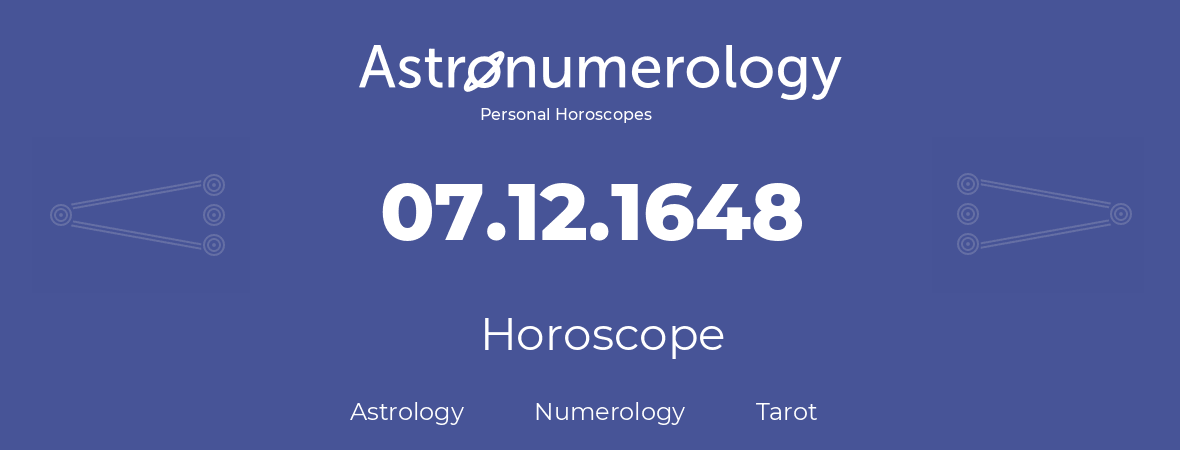 Horoscope for birthday (born day): 07.12.1648 (December 07, 1648)