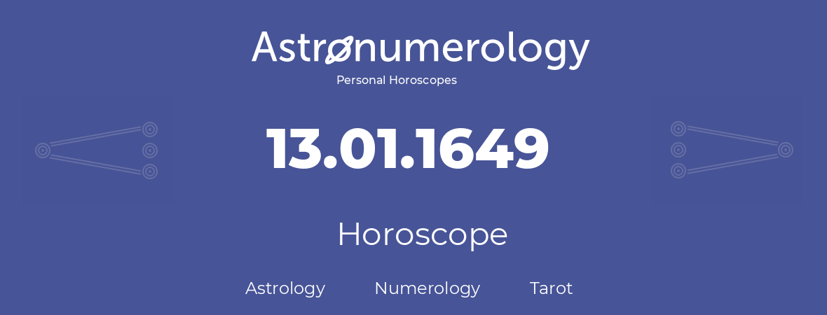 Horoscope for birthday (born day): 13.01.1649 (January 13, 1649)