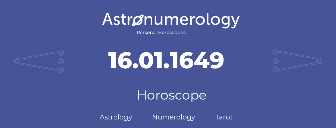 Horoscope for birthday (born day): 16.01.1649 (January 16, 1649)