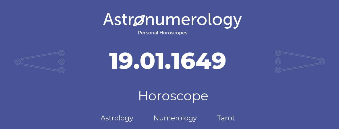 Horoscope for birthday (born day): 19.01.1649 (January 19, 1649)