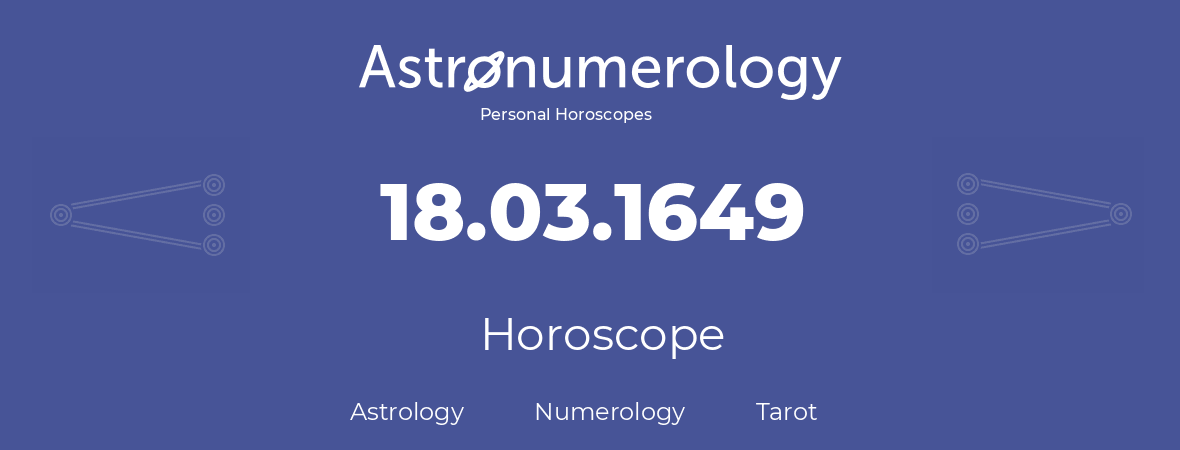 Horoscope for birthday (born day): 18.03.1649 (March 18, 1649)