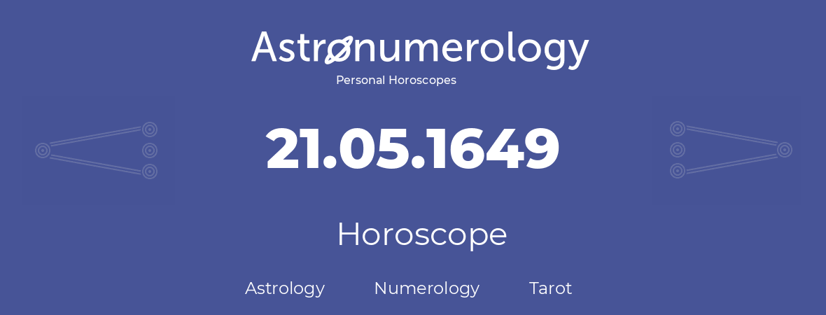 Horoscope for birthday (born day): 21.05.1649 (May 21, 1649)