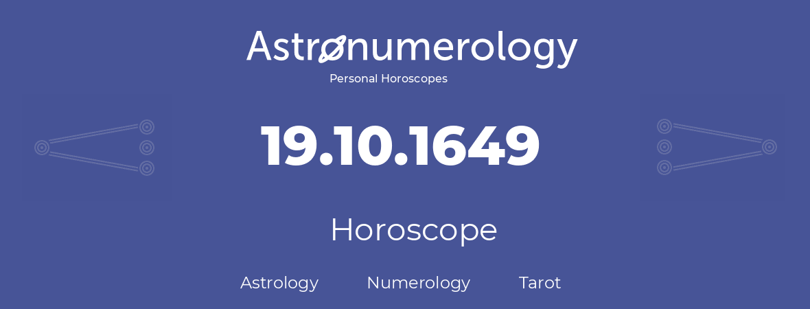 Horoscope for birthday (born day): 19.10.1649 (Oct 19, 1649)
