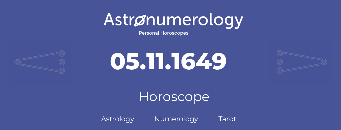 Horoscope for birthday (born day): 05.11.1649 (November 5, 1649)