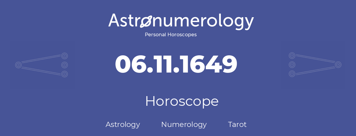 Horoscope for birthday (born day): 06.11.1649 (November 06, 1649)