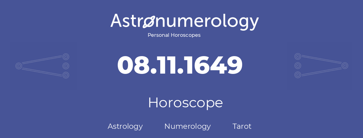 Horoscope for birthday (born day): 08.11.1649 (November 8, 1649)