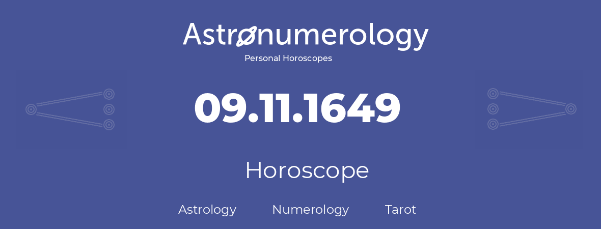 Horoscope for birthday (born day): 09.11.1649 (November 09, 1649)