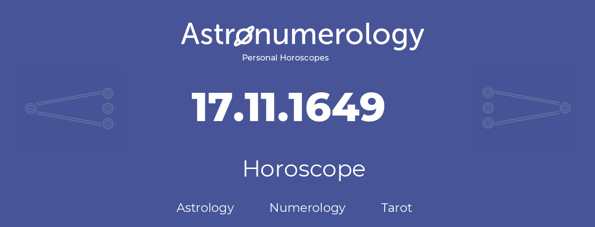 Horoscope for birthday (born day): 17.11.1649 (November 17, 1649)