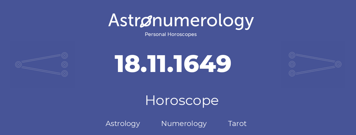 Horoscope for birthday (born day): 18.11.1649 (November 18, 1649)