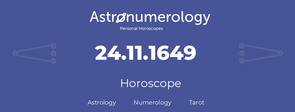 Horoscope for birthday (born day): 24.11.1649 (November 24, 1649)