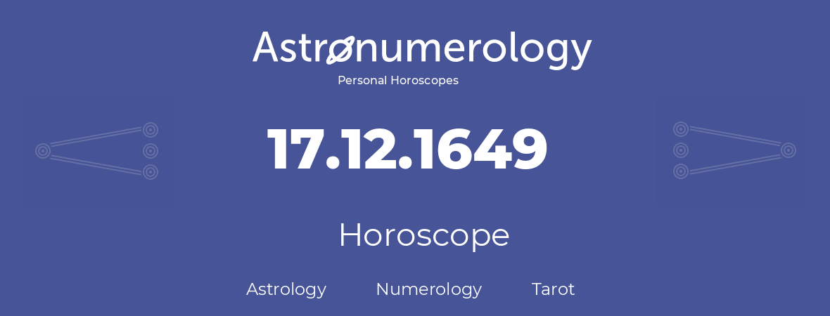 Horoscope for birthday (born day): 17.12.1649 (December 17, 1649)