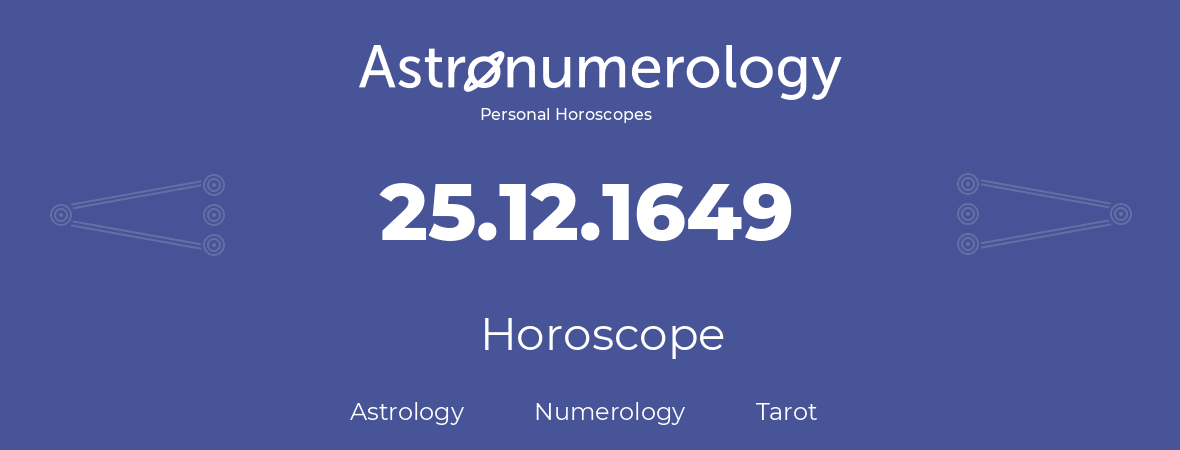 Horoscope for birthday (born day): 25.12.1649 (December 25, 1649)