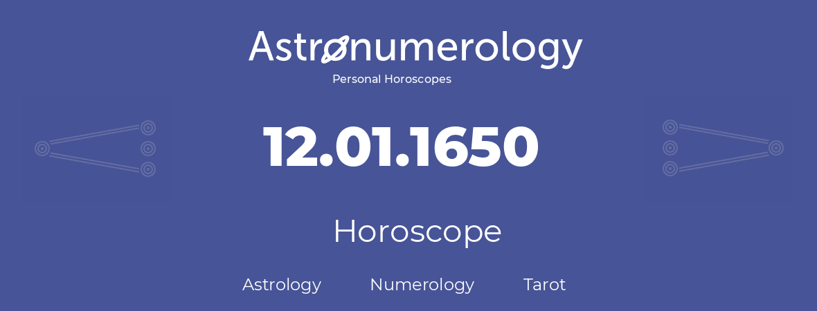 Horoscope for birthday (born day): 12.01.1650 (January 12, 1650)