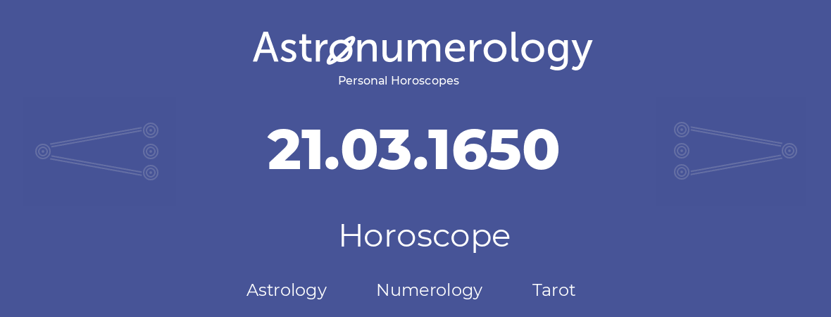 Horoscope for birthday (born day): 21.03.1650 (March 21, 1650)