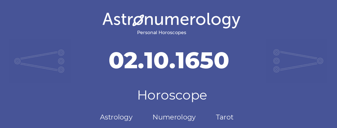 Horoscope for birthday (born day): 02.10.1650 (Oct 02, 1650)