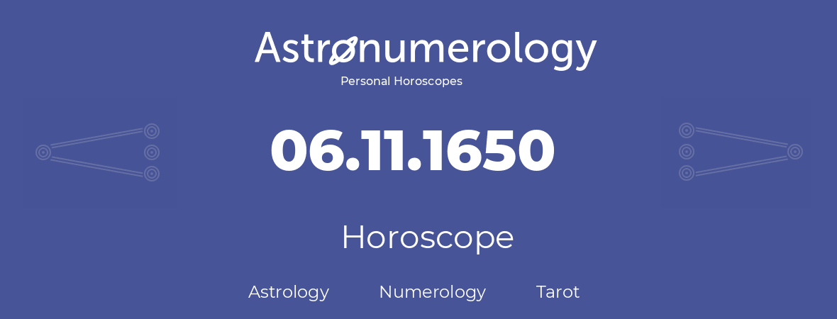 Horoscope for birthday (born day): 06.11.1650 (November 6, 1650)