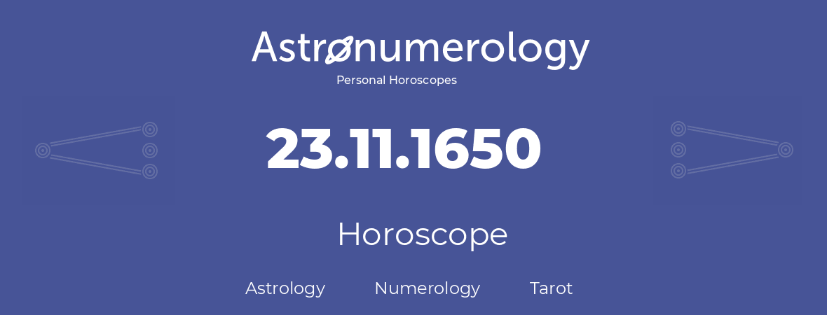 Horoscope for birthday (born day): 23.11.1650 (November 23, 1650)