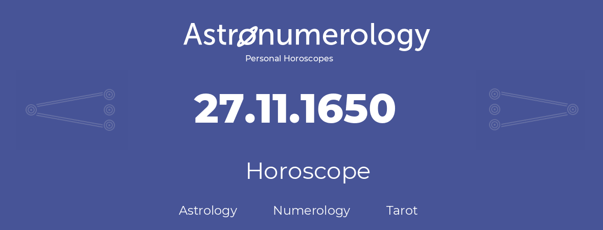 Horoscope for birthday (born day): 27.11.1650 (November 27, 1650)