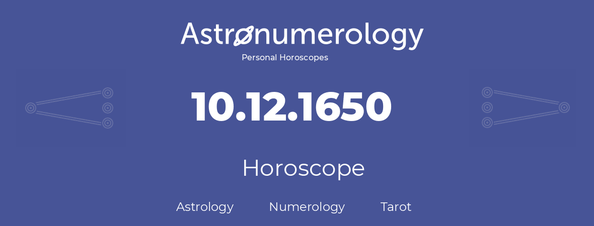 Horoscope for birthday (born day): 10.12.1650 (December 10, 1650)