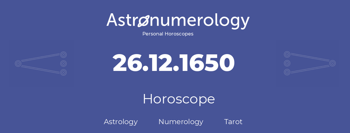 Horoscope for birthday (born day): 26.12.1650 (December 26, 1650)