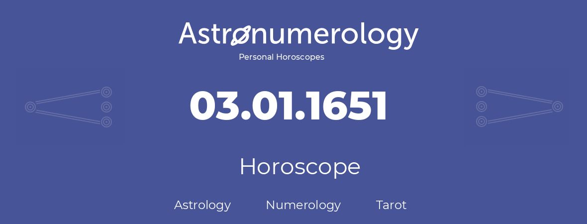 Horoscope for birthday (born day): 03.01.1651 (January 03, 1651)