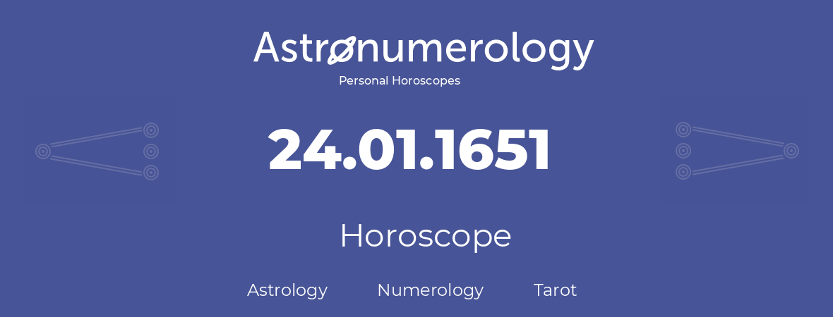 Horoscope for birthday (born day): 24.01.1651 (January 24, 1651)