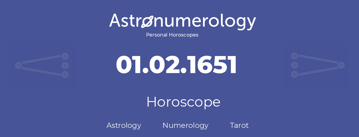 Horoscope for birthday (born day): 01.02.1651 (February 01, 1651)