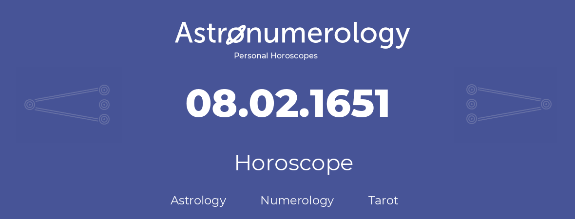 Horoscope for birthday (born day): 08.02.1651 (February 08, 1651)
