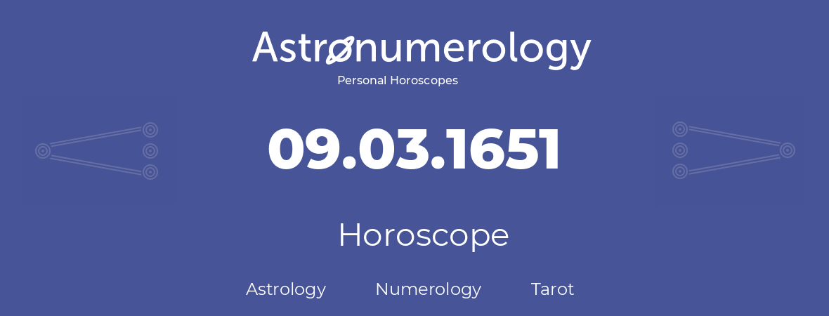 Horoscope for birthday (born day): 09.03.1651 (March 9, 1651)