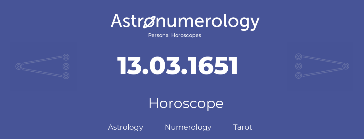 Horoscope for birthday (born day): 13.03.1651 (March 13, 1651)