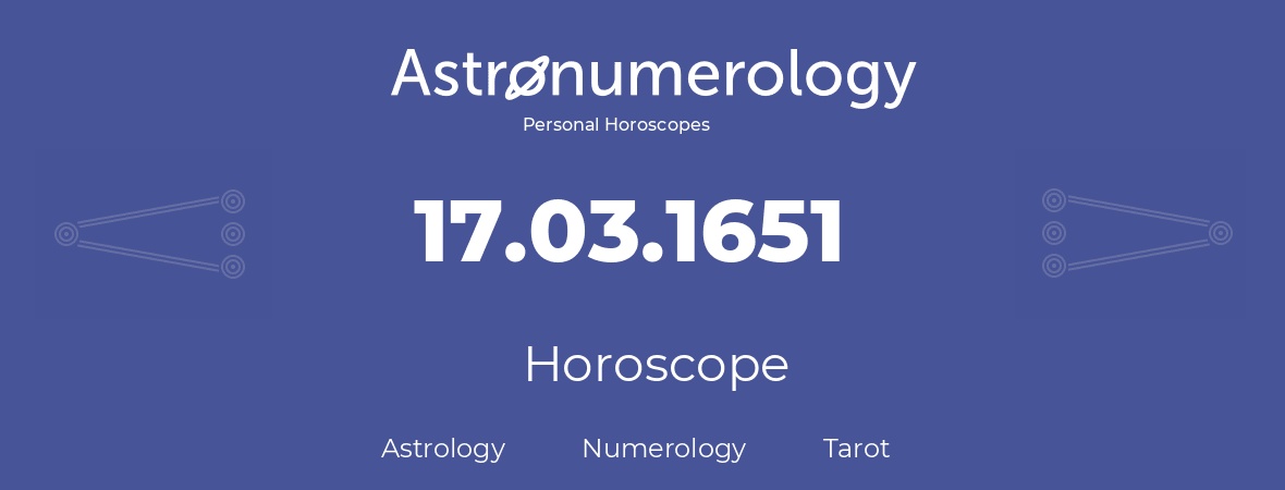 Horoscope for birthday (born day): 17.03.1651 (March 17, 1651)