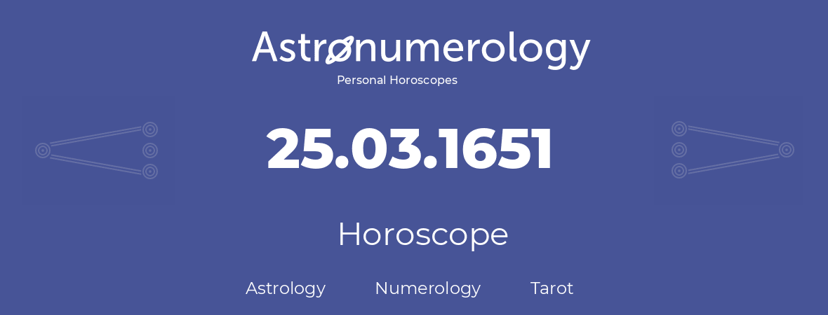 Horoscope for birthday (born day): 25.03.1651 (March 25, 1651)