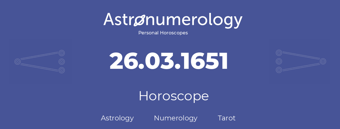 Horoscope for birthday (born day): 26.03.1651 (March 26, 1651)