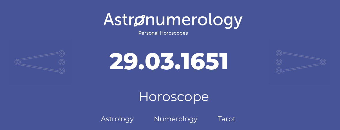 Horoscope for birthday (born day): 29.03.1651 (March 29, 1651)