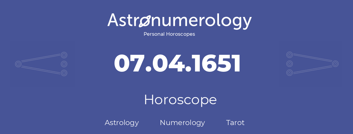 Horoscope for birthday (born day): 07.04.1651 (April 7, 1651)