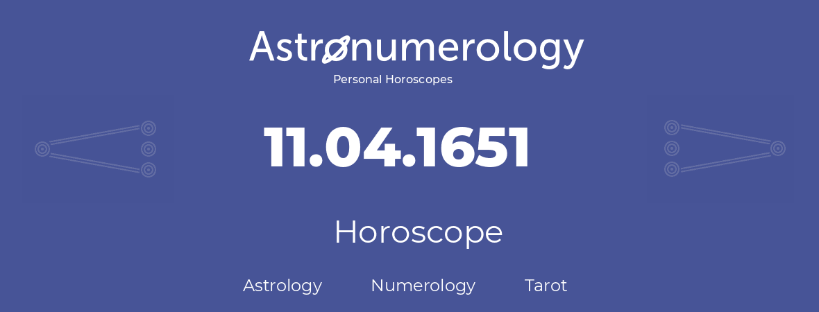 Horoscope for birthday (born day): 11.04.1651 (April 11, 1651)