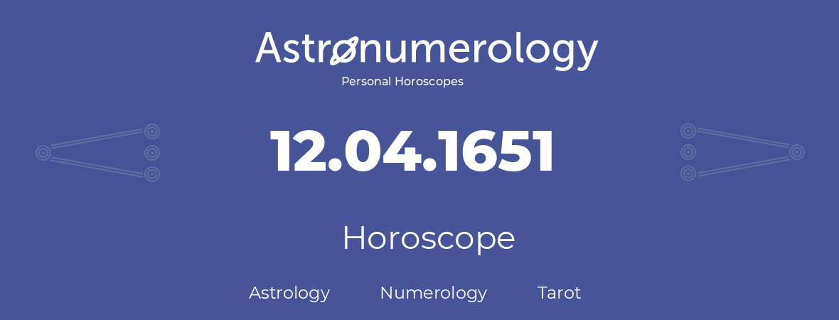 Horoscope for birthday (born day): 12.04.1651 (April 12, 1651)