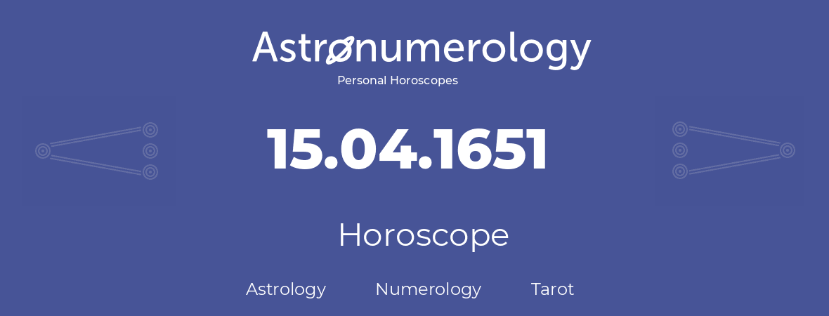 Horoscope for birthday (born day): 15.04.1651 (April 15, 1651)