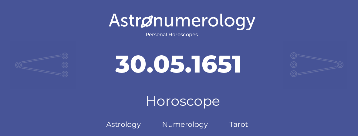 Horoscope for birthday (born day): 30.05.1651 (May 30, 1651)