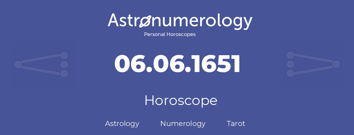Horoscope for birthday (born day): 06.06.1651 (June 6, 1651)