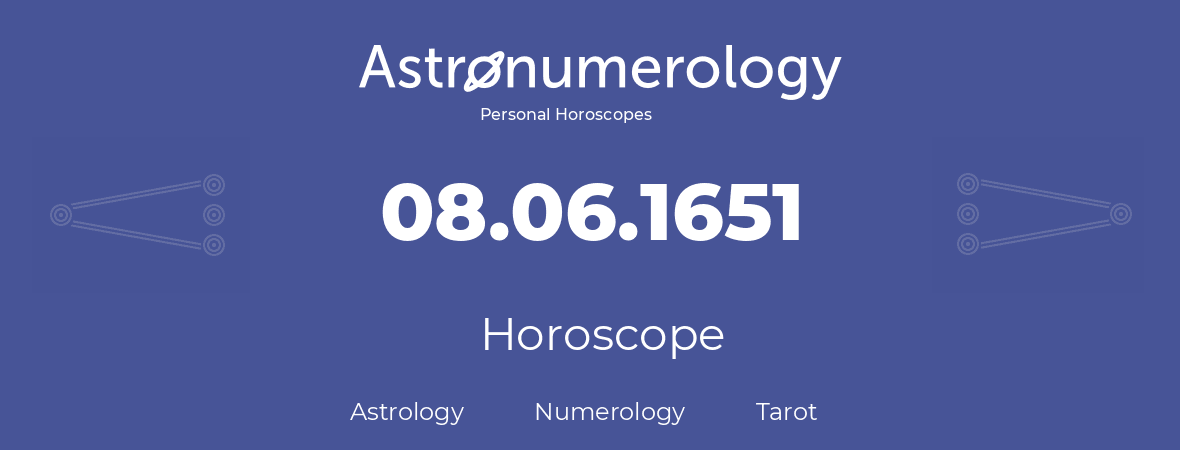 Horoscope for birthday (born day): 08.06.1651 (June 8, 1651)