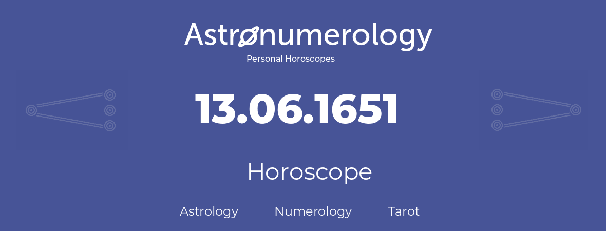 Horoscope for birthday (born day): 13.06.1651 (June 13, 1651)