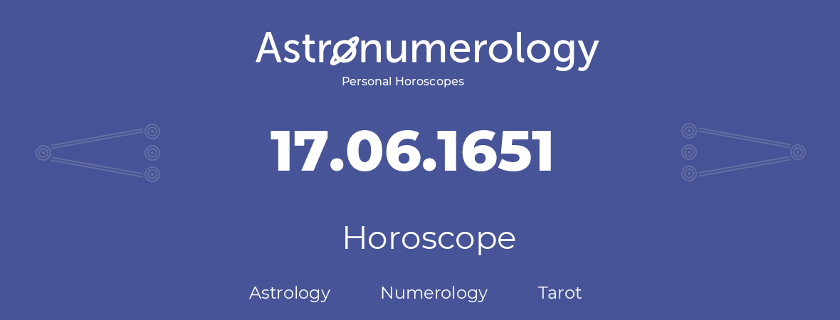 Horoscope for birthday (born day): 17.06.1651 (June 17, 1651)