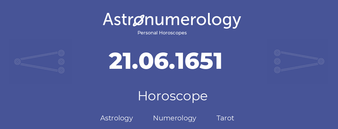 Horoscope for birthday (born day): 21.06.1651 (June 21, 1651)