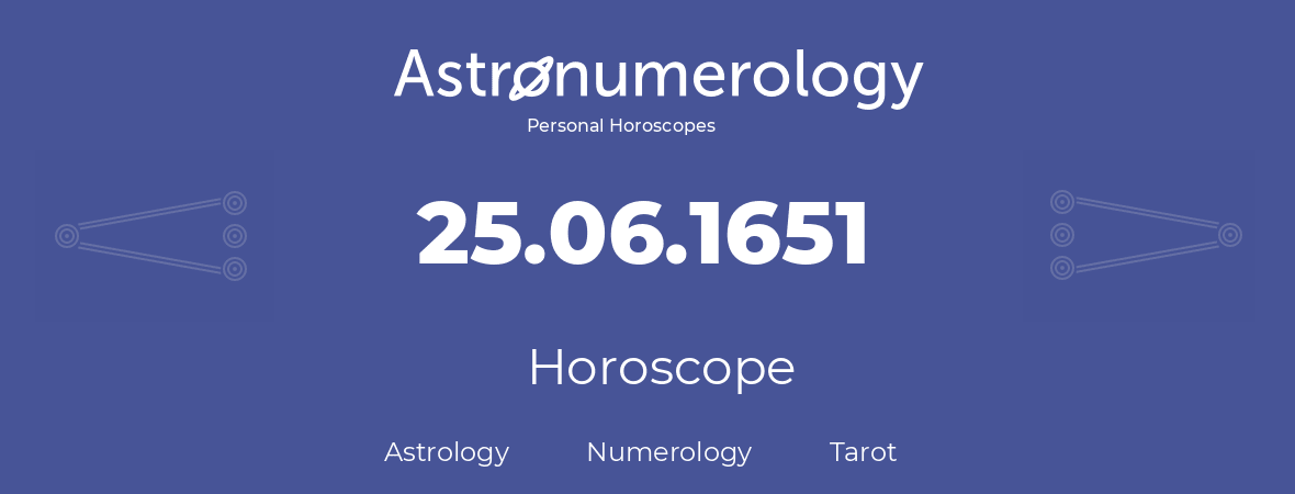 Horoscope for birthday (born day): 25.06.1651 (June 25, 1651)