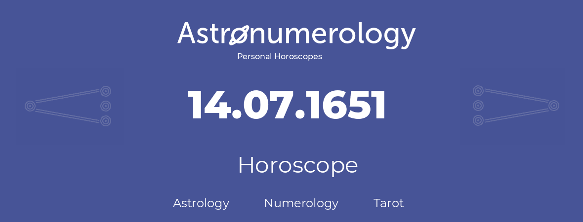 Horoscope for birthday (born day): 14.07.1651 (July 14, 1651)