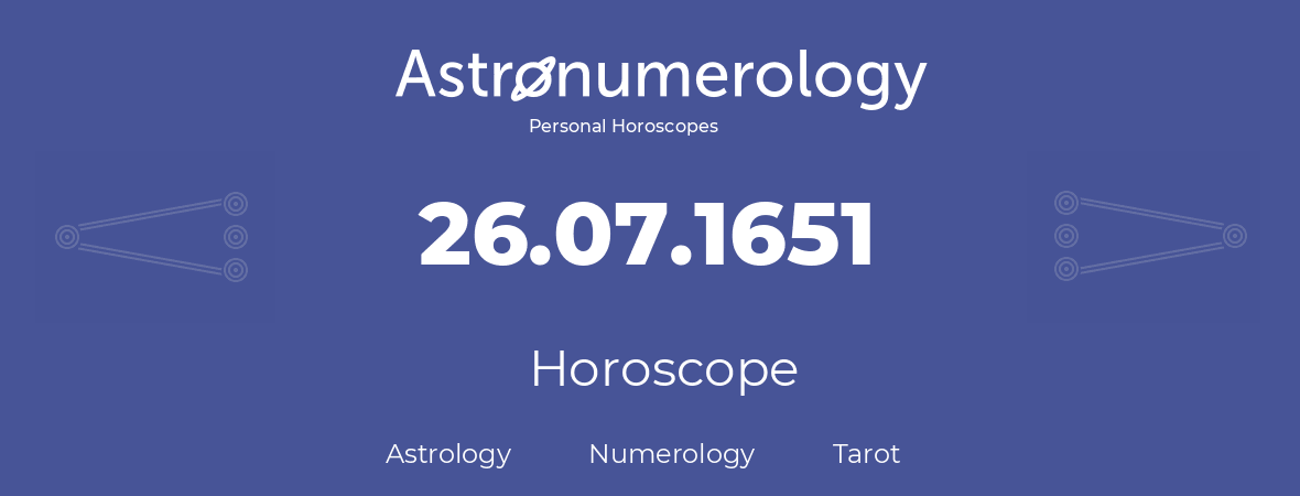 Horoscope for birthday (born day): 26.07.1651 (July 26, 1651)