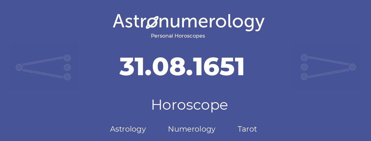 Horoscope for birthday (born day): 31.08.1651 (August 31, 1651)