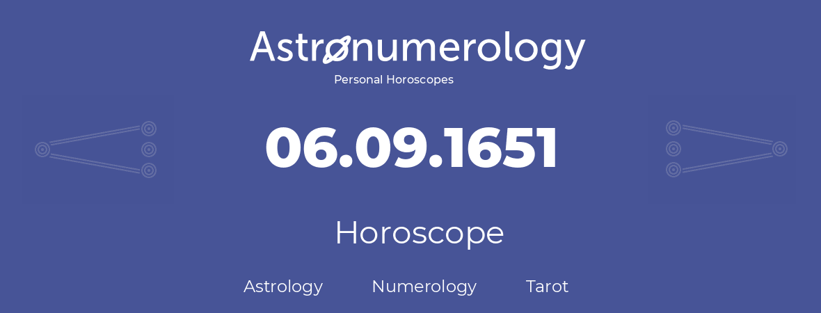 Horoscope for birthday (born day): 06.09.1651 (September 6, 1651)